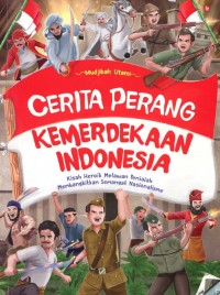 Cerita Perang Kemerdekaan Indonesia